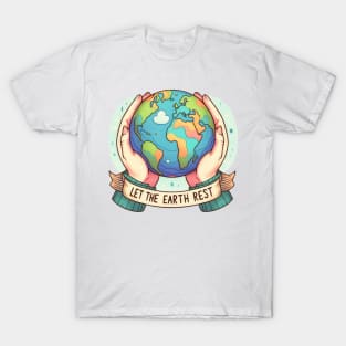 Let the Earth Rest T-Shirt